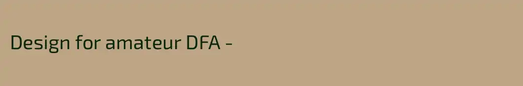Design for amateur DFA -